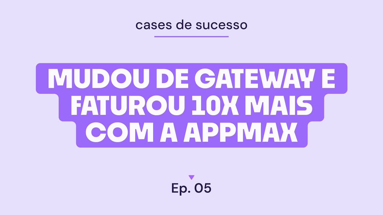Cases de sucesso #5 | a Appmax aumentou o faturamento em 10x com alta taxa de aprova&ccedil;&atilde;o