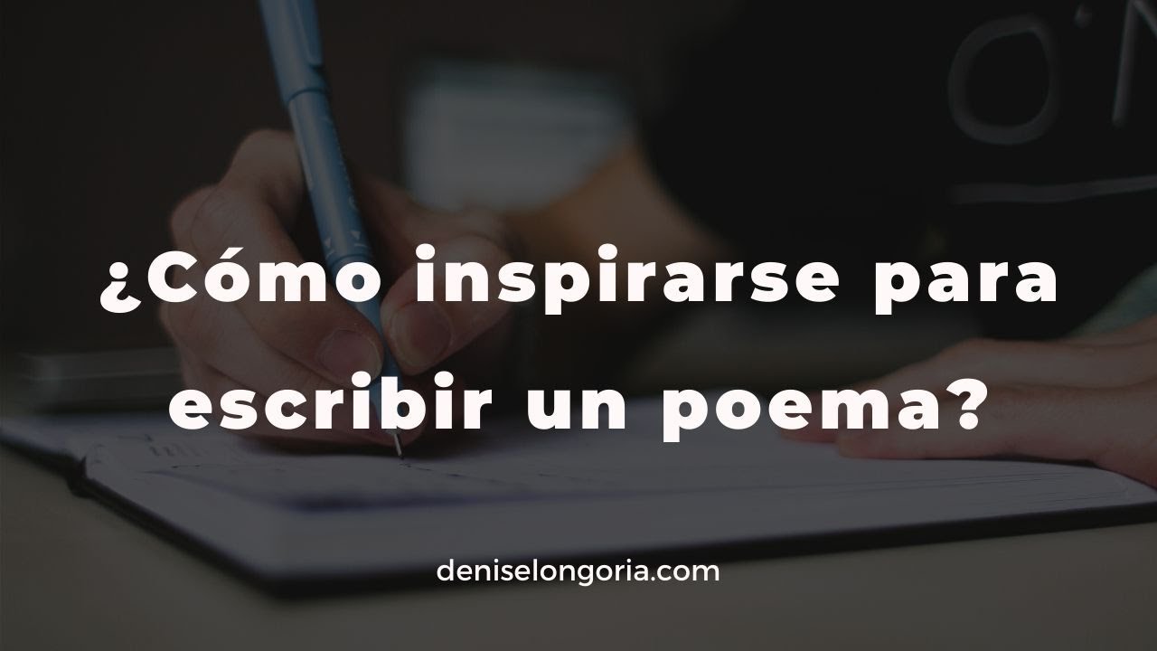 Como inspirarse para escribir un poema, 7 formas pr&aacute;cticas y un bonus