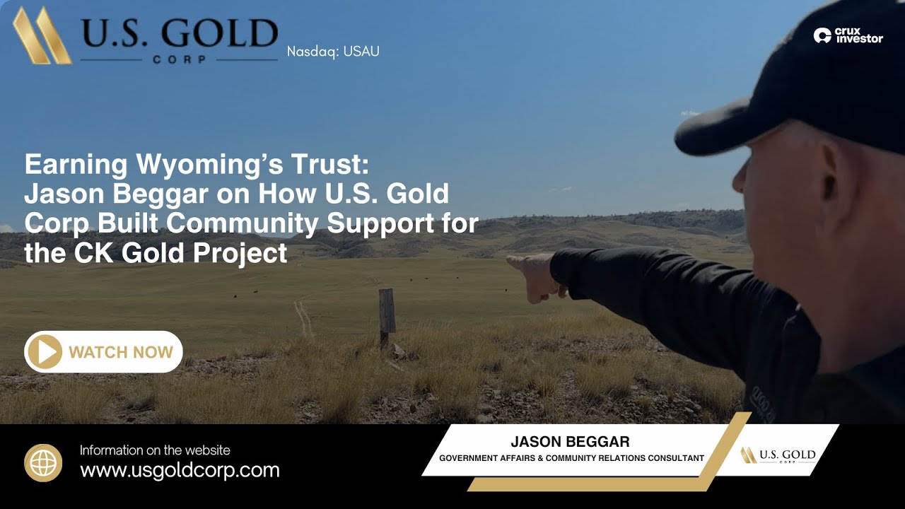 US Gold Corp NASDAQ USAU  Government & Community Insight at the CK Gold Project