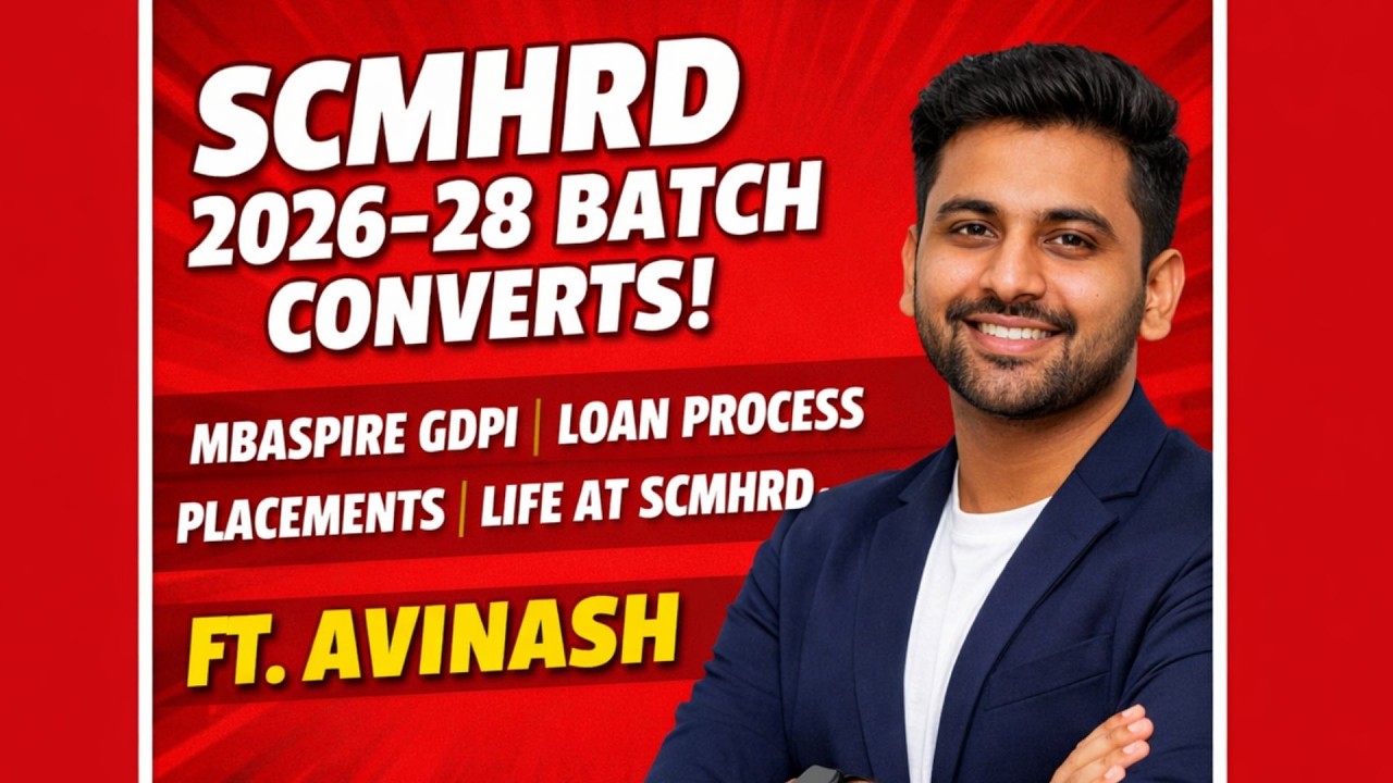 SCMHRD 2026-28 BATCH CONVERTS | MBASPIRE GDPI | LOAN PROCESS| PLACEMENTS |LIFE AT SCMHRD FT AVINASH