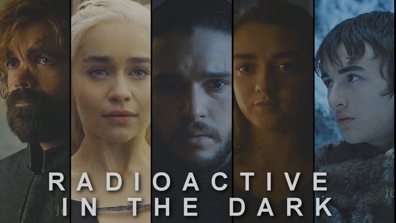 game of thrones [key 5] | radioactive in the dark