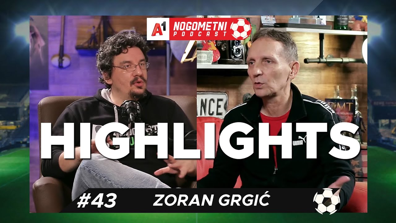 Zoran Grgić (#43) - HIGHLIGHTS - A1 Nogometni Podcast