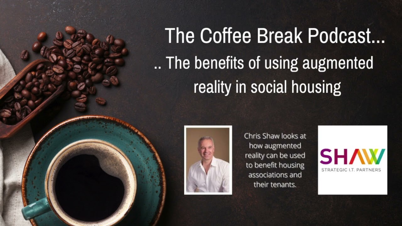 Coffee Break Podcast - The benefits of using augmented reality in Social Housing