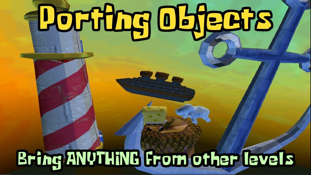 How to Mod BfBB - 10: Porting from Levels