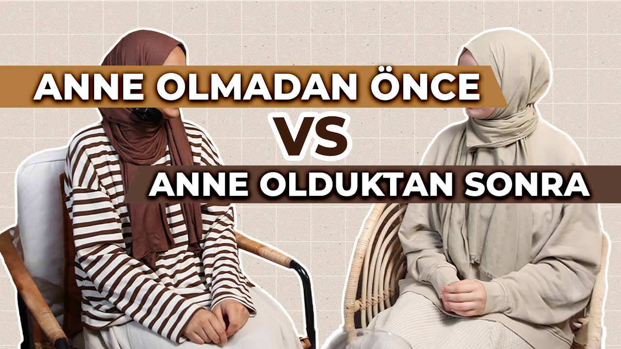 Anne Olmadan Önce VS Anne Olduktan Sonra | Annelere Sorduk