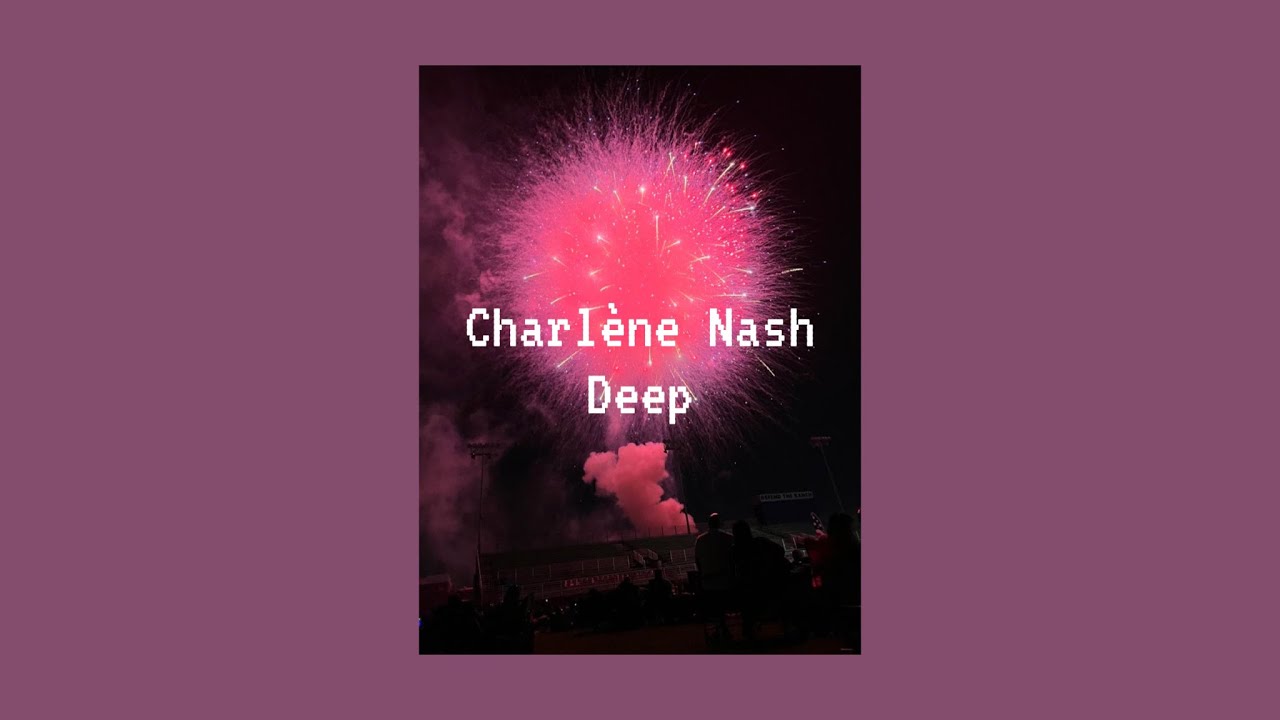 charlene nash - deep (speed up)