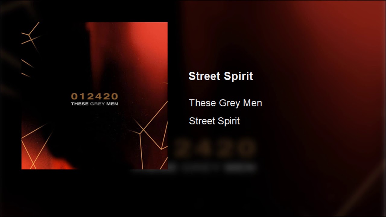 These Grey Men - Street Spirit (Audio)