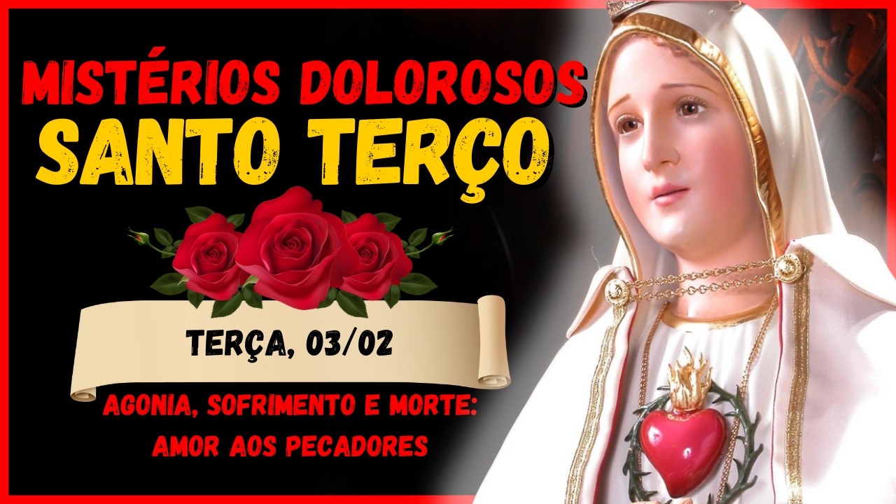 SANTO TERÇO MARIANO 🌹 MISTÉRIOS DOLOROSOS 🙏 TERÇA,  03/02