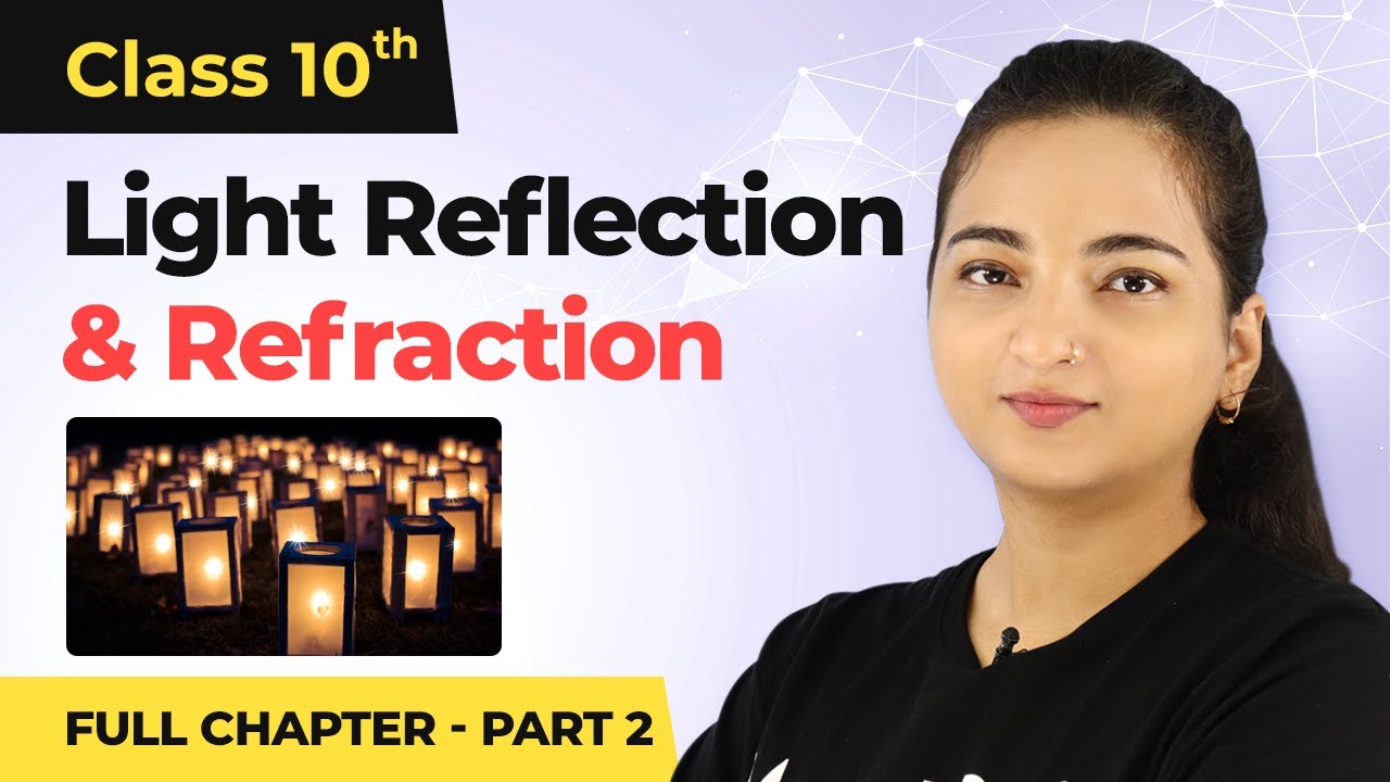 Light Reflection and Refraction Full Chapter Class 10 Physics | CBSE Physics (Part 2) 2022-23