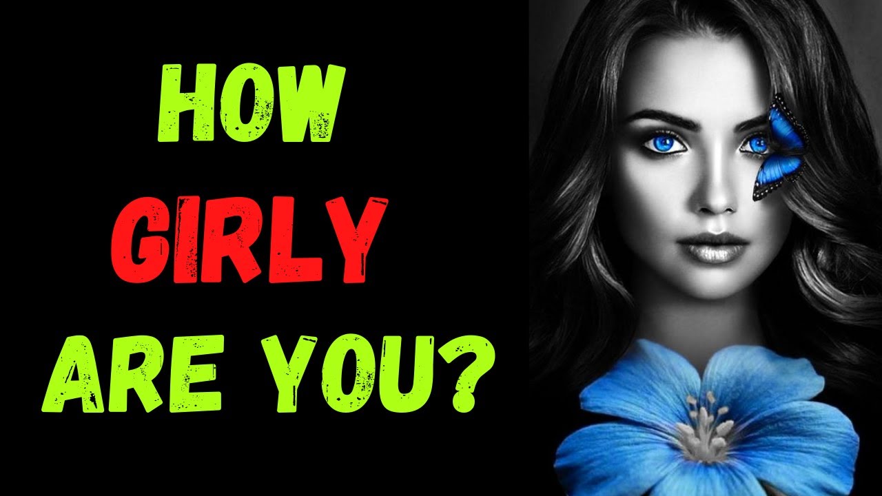 How Girly are you? [ Personality Test ] @SlipTest1