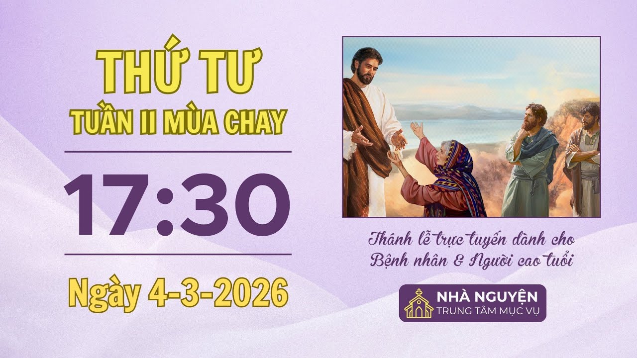 Thứ Tư tuần II mùa Chay | 17:30 ngày 4-3-2026 | Trung tâm Mục vụ TGP Sài Gòn