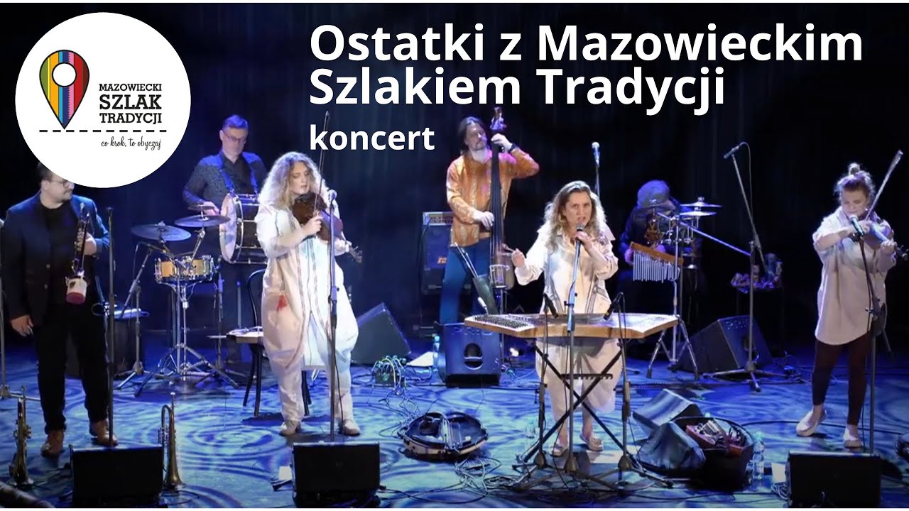 Ostatki z Mazowieckim Szlakiem Tradycji. Kapela ze Wsi Warszawa i goście.