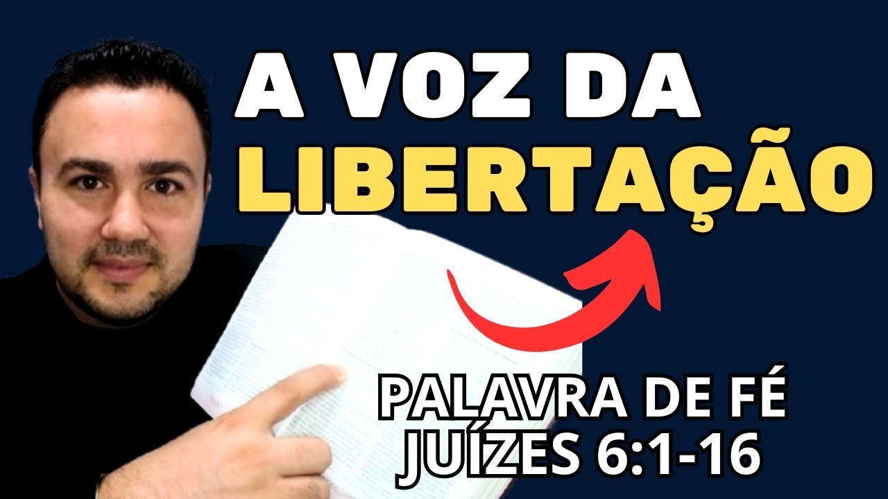 A VOZ DA LIBERTA&Ccedil;&Atilde;O | Ju&iacute;zes 6:1-16 | Palavra de F&eacute;
