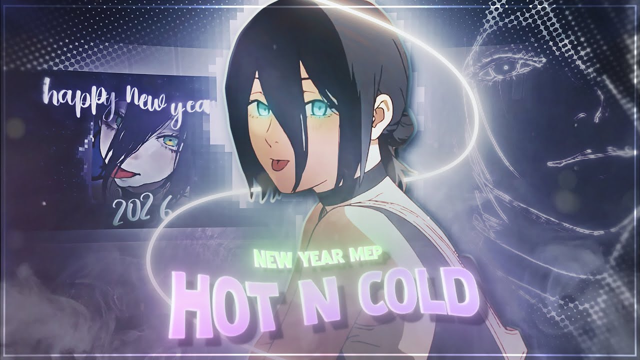 Hot N Cold - New Year MEP 🎉✨ [AMV/Edit] 4k