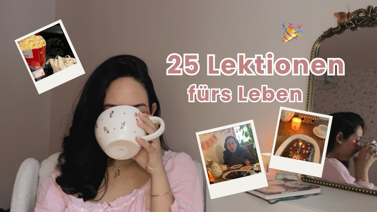 25 Dinge, die ich mit 25 gelernt habe ⭐️🎀 Geburtstag Girls Talk