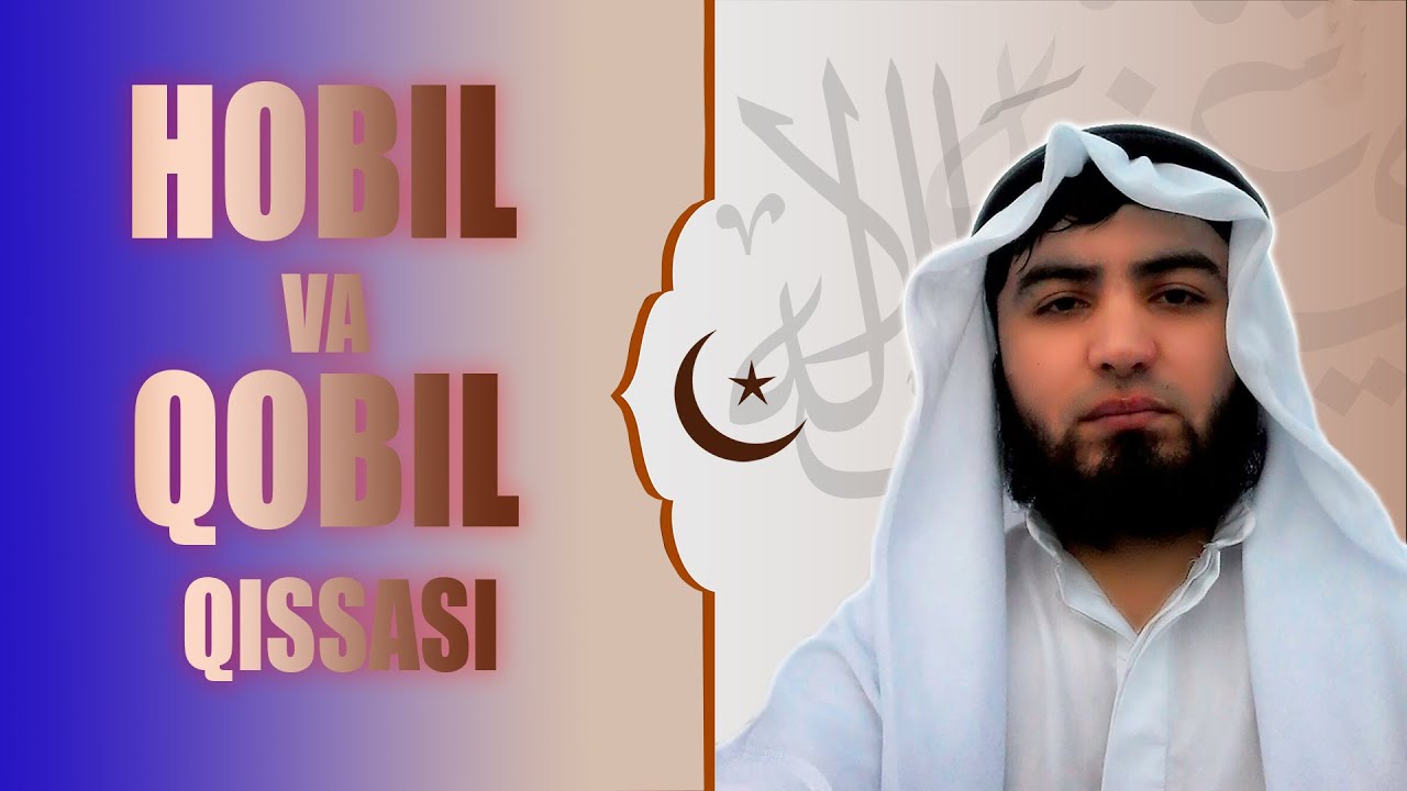HOBIL VA QOBIL QISSALARI. IBRAT OLAMIZ