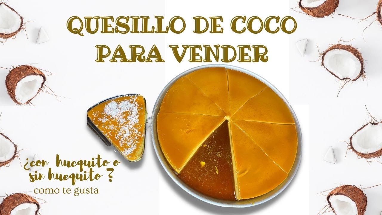 Cómo hacer quesillo de coco para vender | tips para quede perfecto sin huequito 🤫