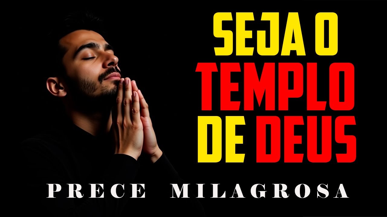 Torne se Um Templo do Espírito Santo – Oração Para Transformar Sua Vida Hoje!