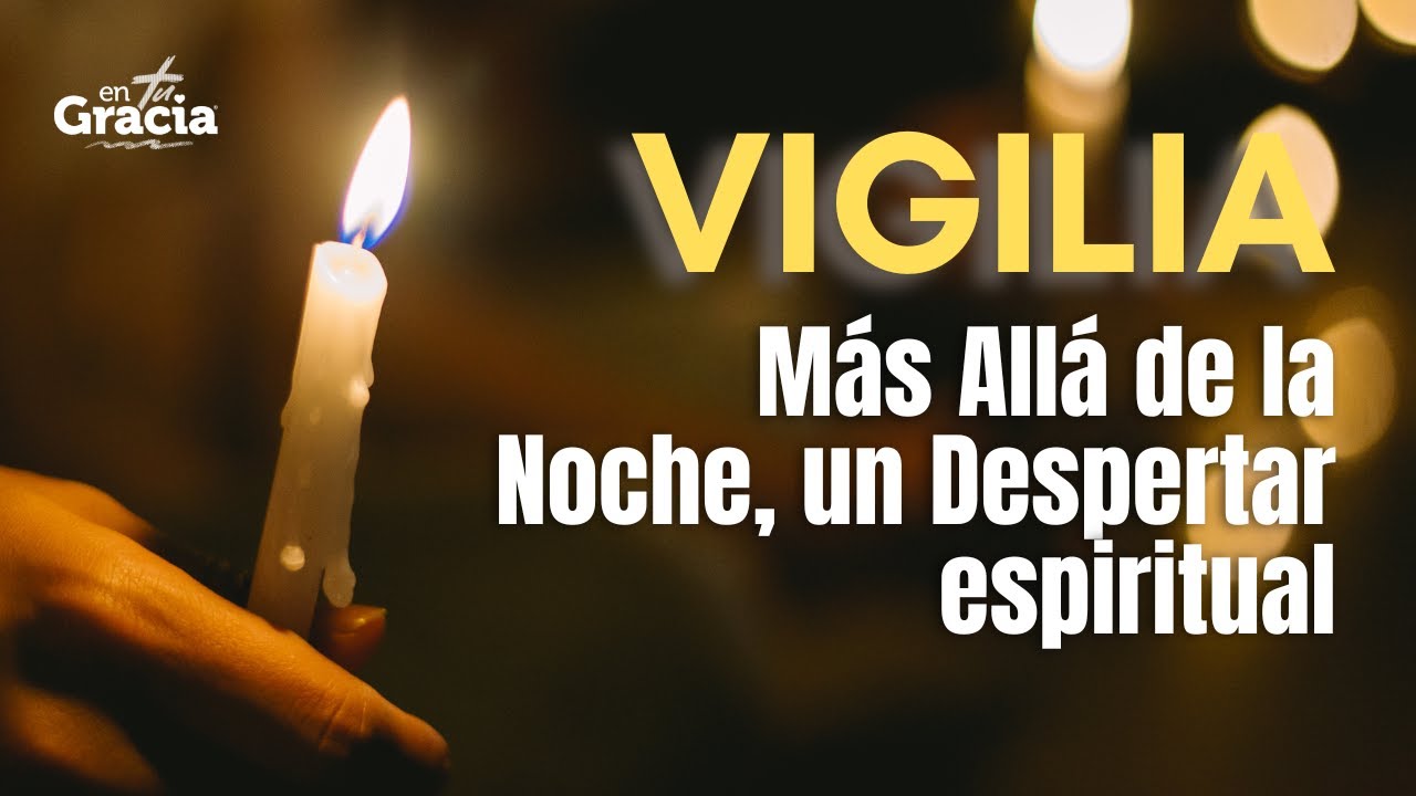 Vigilia Más Allá de la Noche, un Despertar Espiritual #devocional  #entugracia  #vigilia  #espiritu