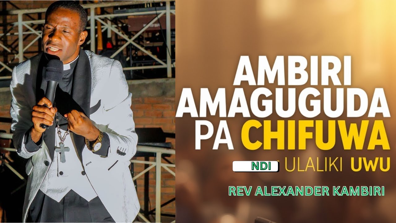 A KAMBIRI ANALASA MIYOYO YAMBIRI NDI ULALIKI UWU || Rev Alexander Kambiri