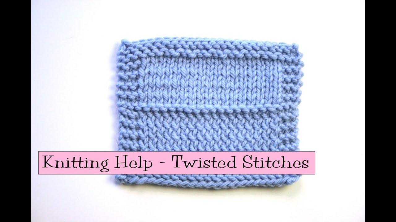 Knitting Help - Twisted Knit Stitches
