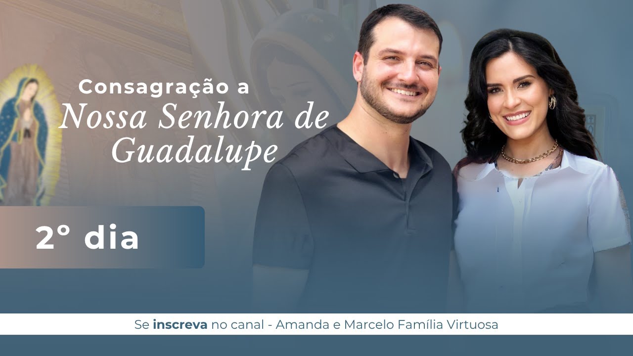💫 SEGUNDO DIA DA CONSAGRAÇÃO A NOSSA SENHORA DE GUADALUPE