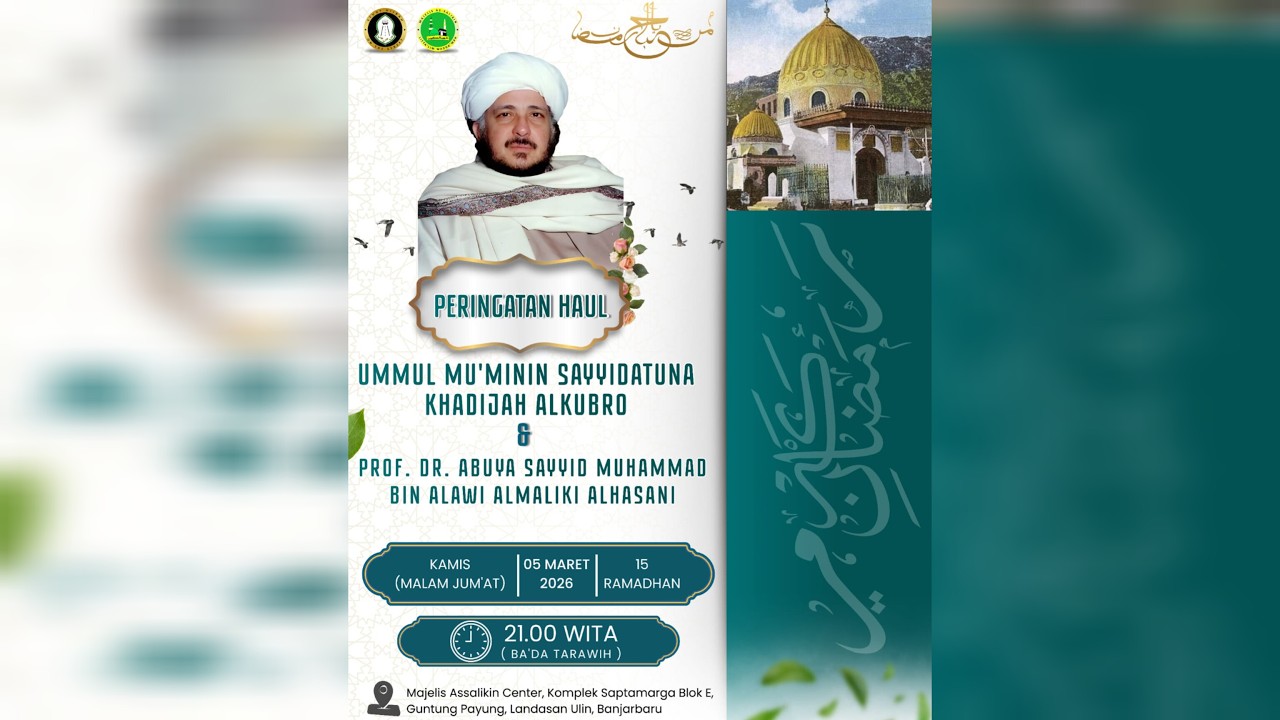 Peringatan Haul Sayyidah Khadijah Al Kubro & Prof. Abuya Sayyid Muhammad bin Alawi Al Maliki