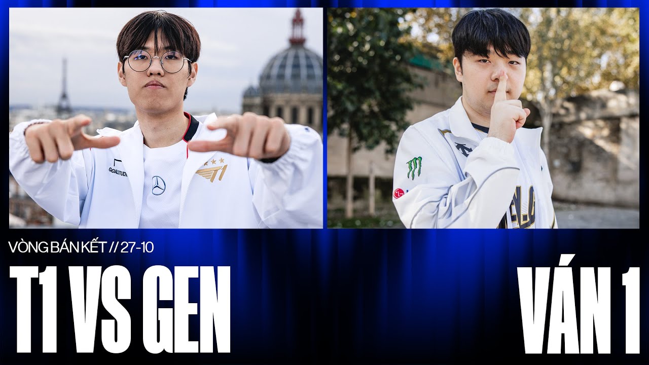 GEN vs T1 | Ván 1 | CKTG 2024 - Bán Kết 2 | 27.10.2024