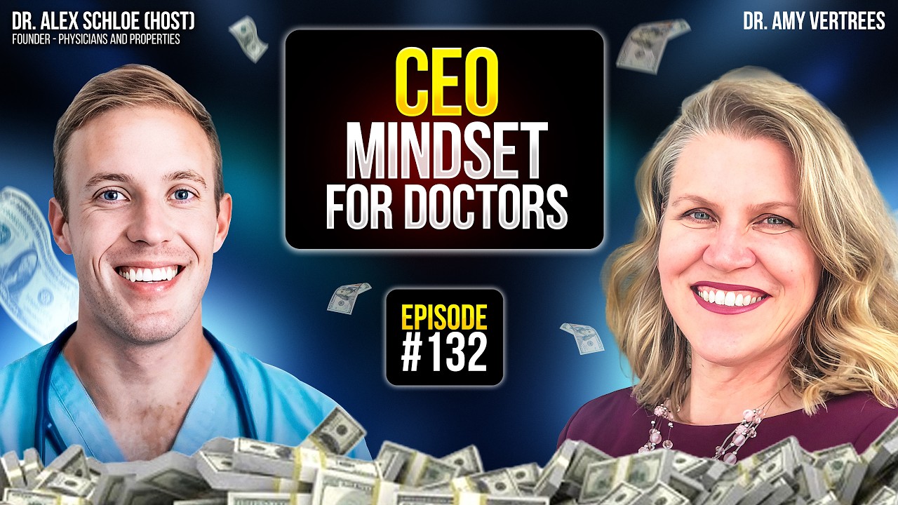 The CEO Mindset Every Physician Needs with Dr. Amy Vertrees | Physicians and Properties
