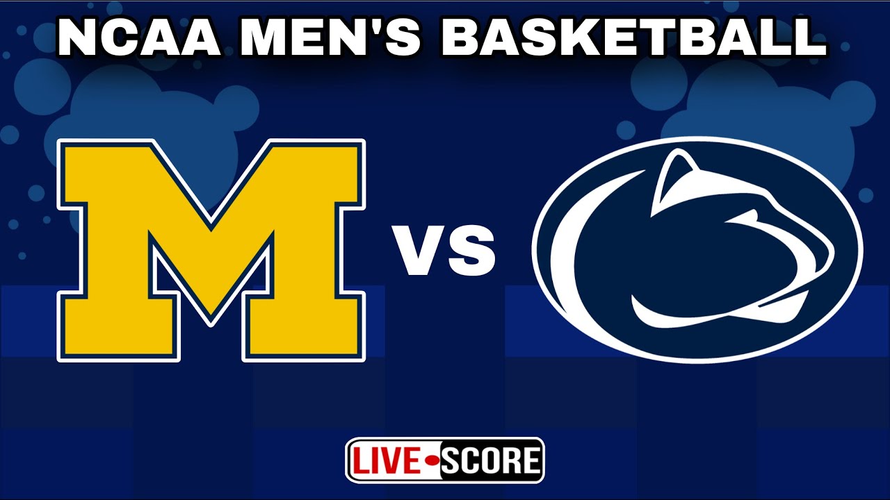 Penn State Nittany Lions vs Michigan Wolverines | NCAA Men's Basketball Live Scoreboard