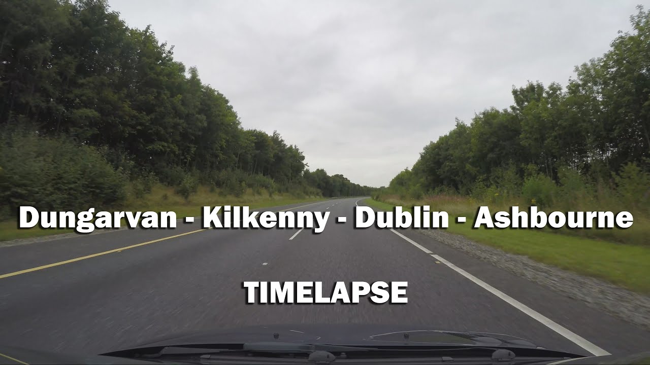 Dungarvan - Kilkenny - Dublin - Ashbourne TIMELAPSE