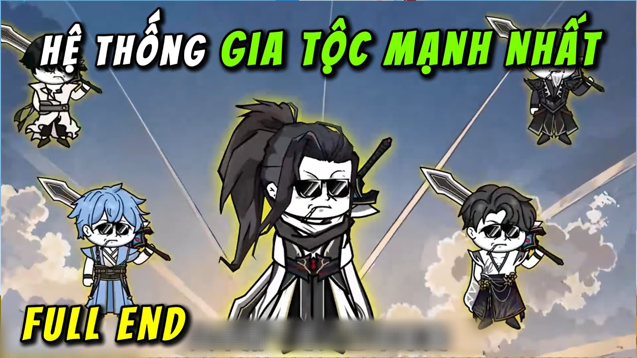 FULL END | Hệ Thống Gia Tộc Mạnh Nhất | QQ VietSub