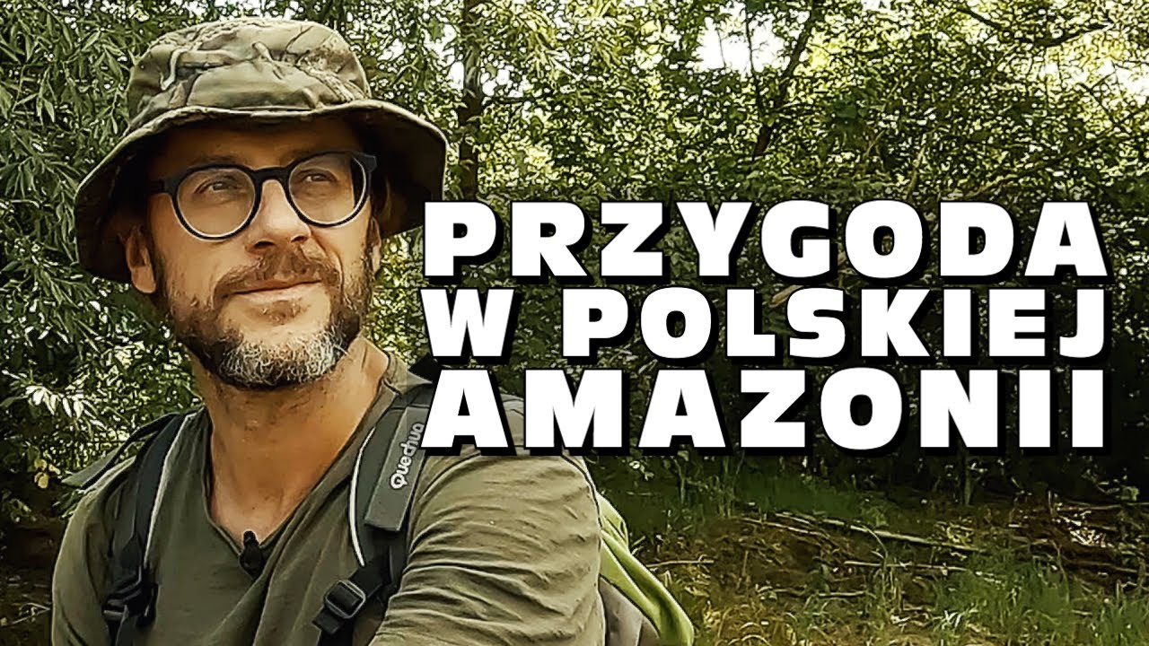 Przygoda w polskiej Amazonii