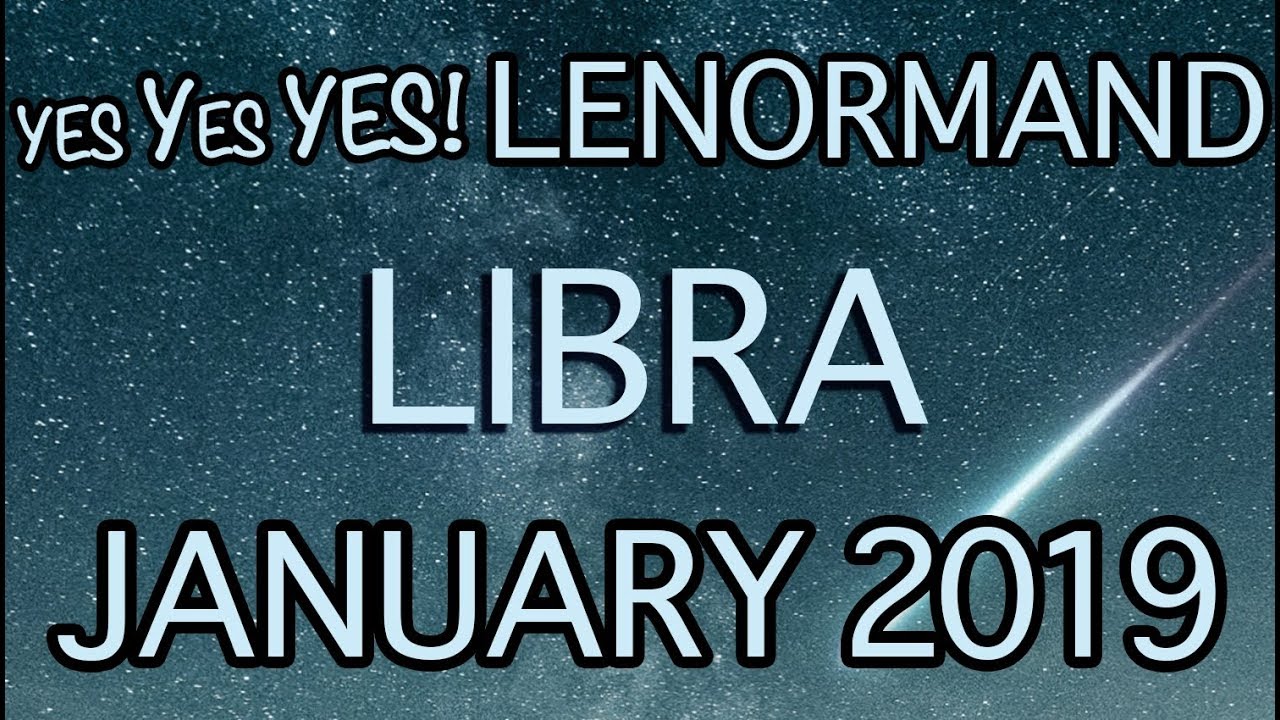 COMMIT TO YOURSELF FIRST, THEN LOVE WILL FOLLOW LIBRA January 2019 - LENORMAND