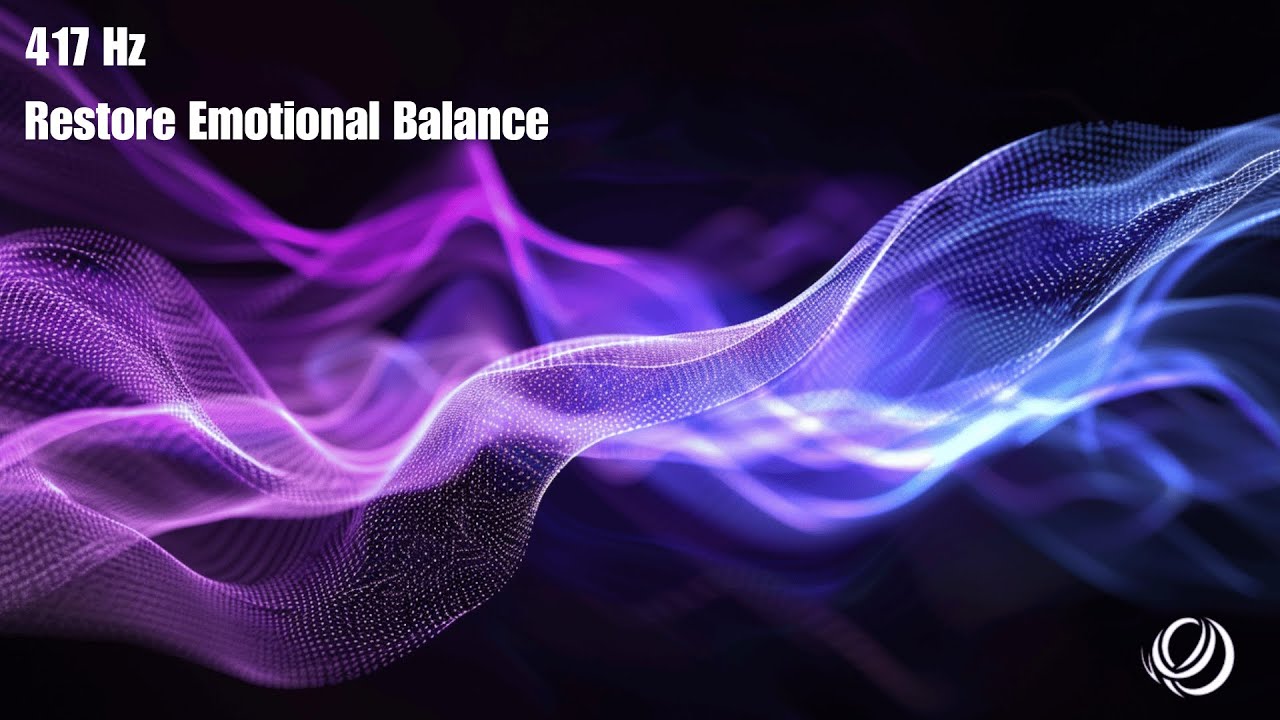 Restore Emotional Balance | 417Hz Healing Frequency | Release Negativity & Renew Energy