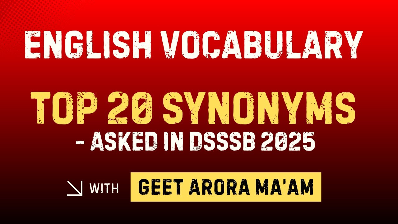 Top 20 Synonyms Asked in DSSSB 2025 | English Vocabulary for DSSSB, PGT, TGT, PRT | Geet Arora Ma’am