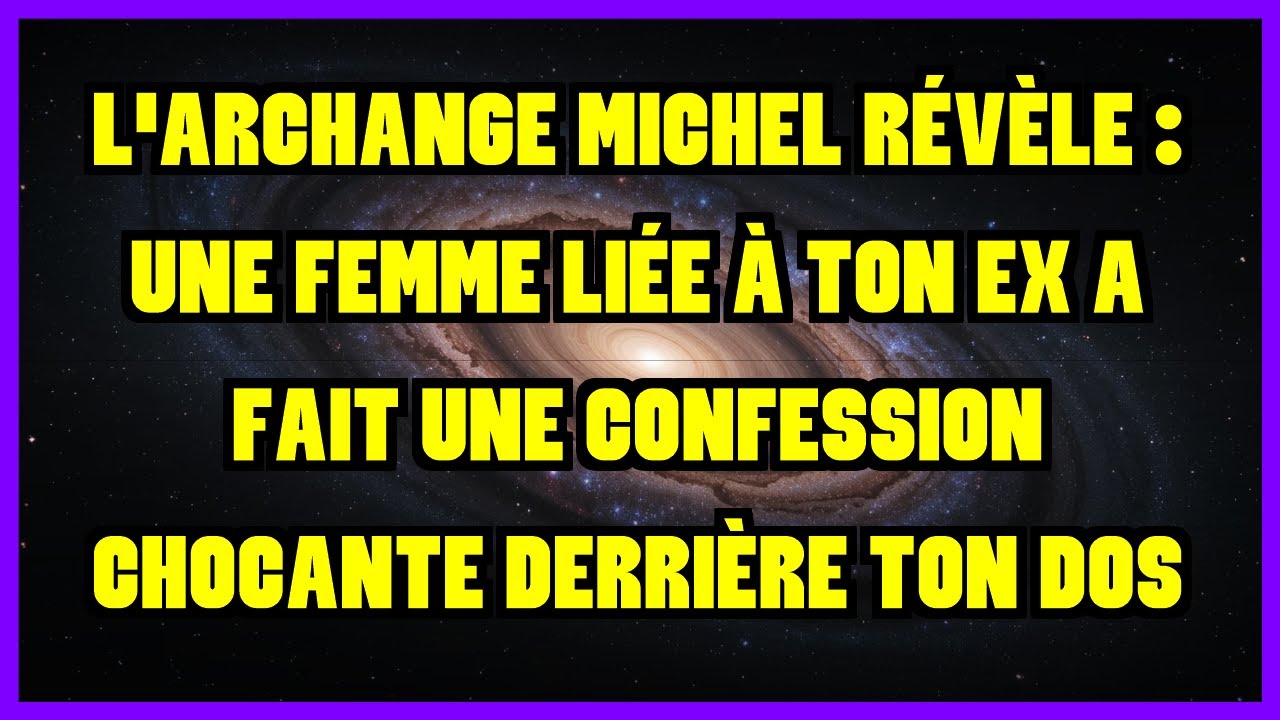 L'ARCHANGE MICHEL RÉVÈLE : UNE FEMME LIÉE À TON EX A FAIT UNE CONFESSION CHOCANTE DERRIÈRE TON DOS