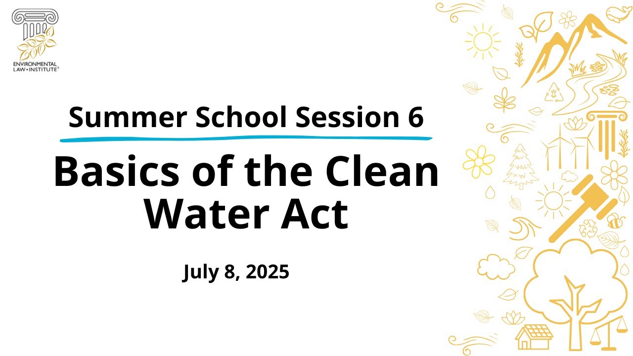 Summer School Session 6: Basics of the Clean Water Act