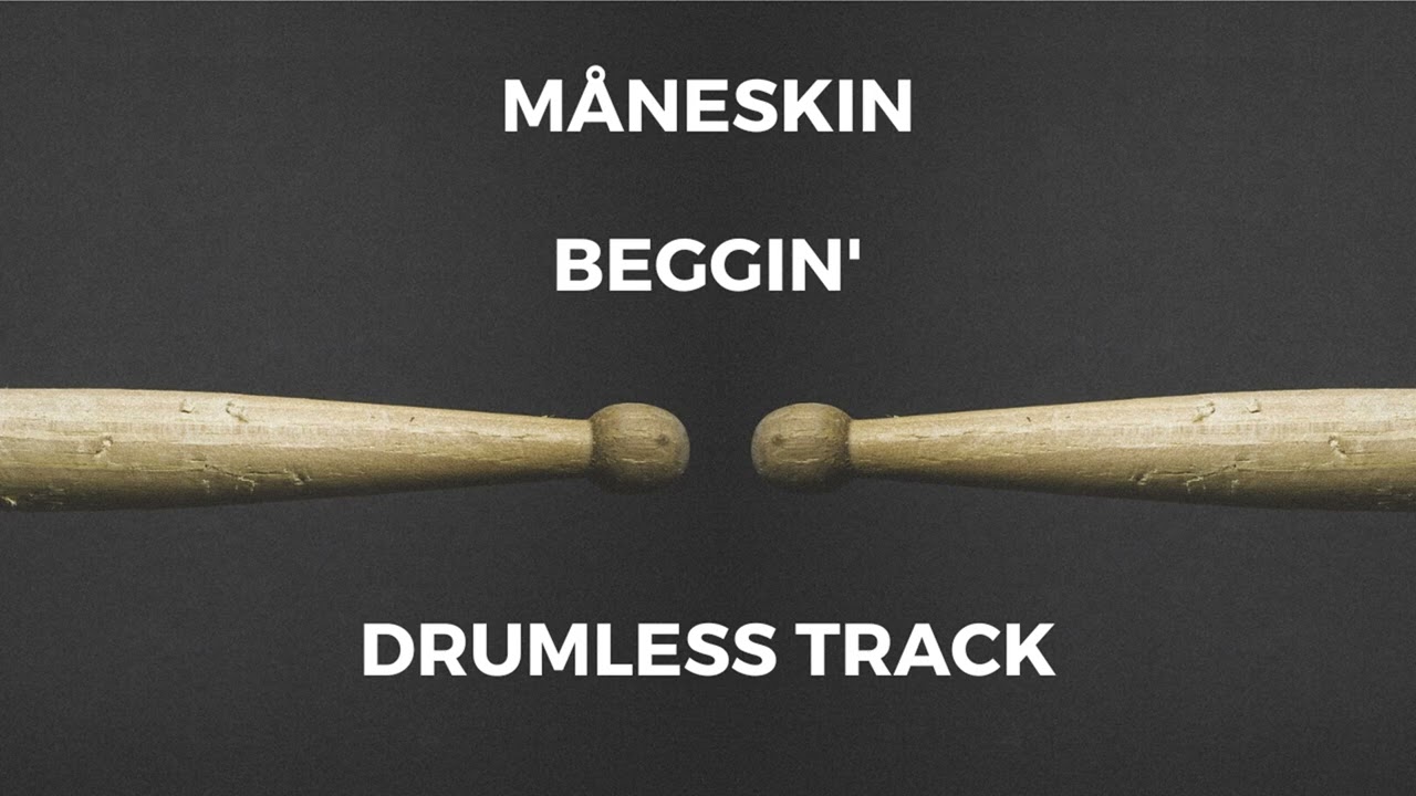 M&aring;neskin - Beggin' (drumless)