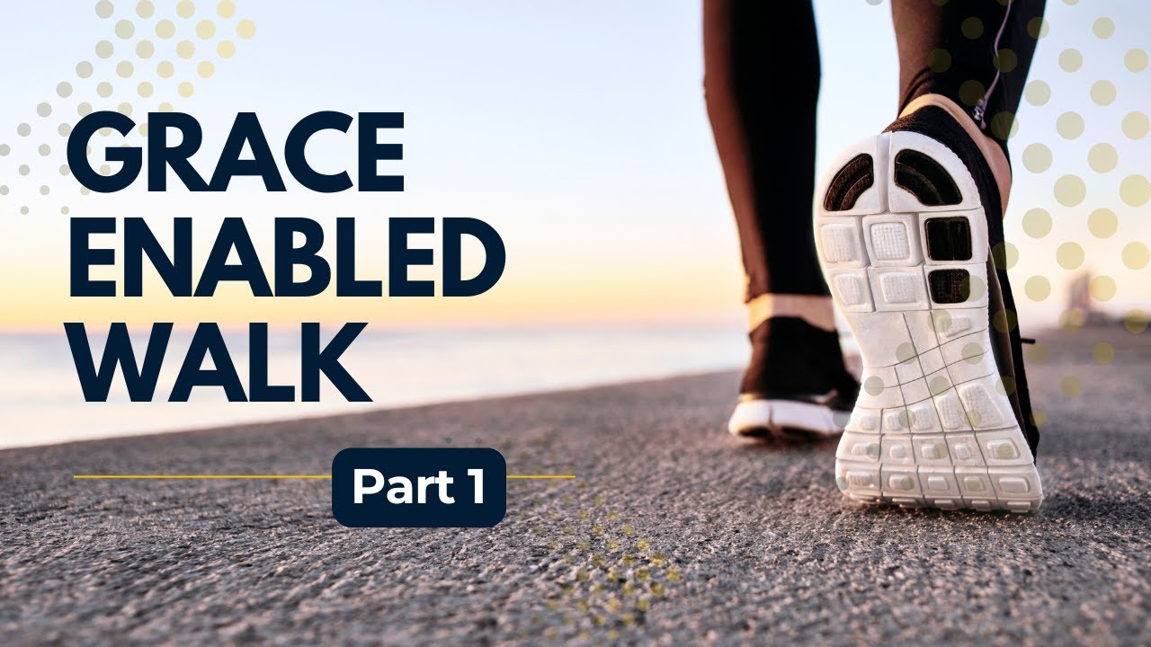 Grace Enabled Walk Part 1 - Sunday Service 31st August 2025