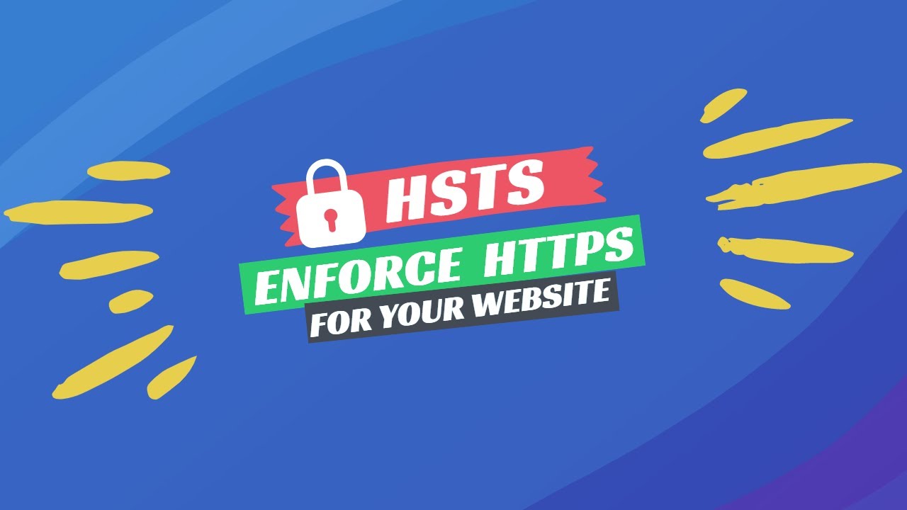 HSTS: Enforce HTTPS for your website