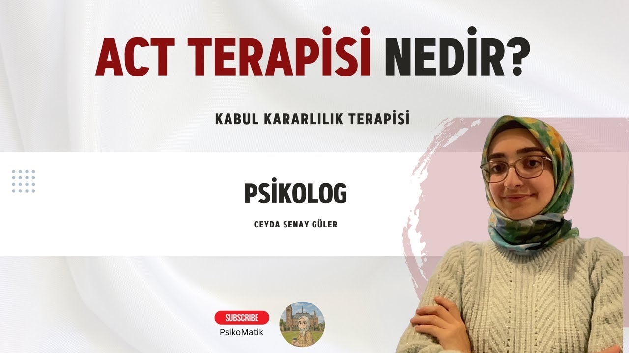 ACT (Kabul ve Kararlılık Terapisi) nedir, nasıl &ccedil;alışır?