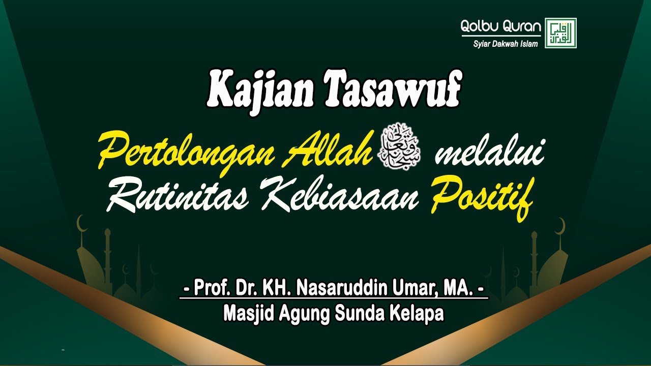 Pertolongan Allah melalui Rutinitas Kebiasaan Positif - Prof. Dr. KH. Nasaruddin Umar, MA.