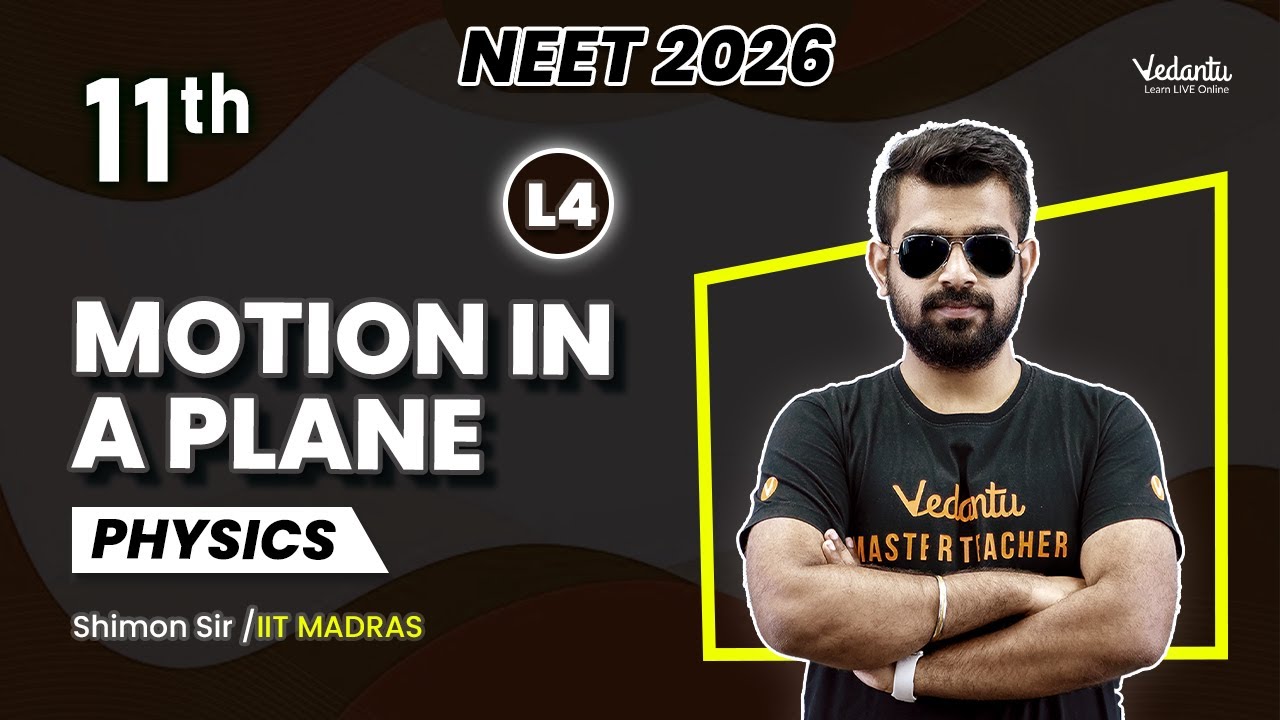 Motion in a Plane L4 | Class 11 Physics | NEET 2026 🔥Shimon Sir