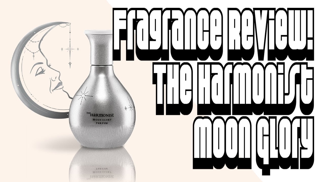 Fragrance Review :: The Harmonist Moon Glory | Niche, Luxury