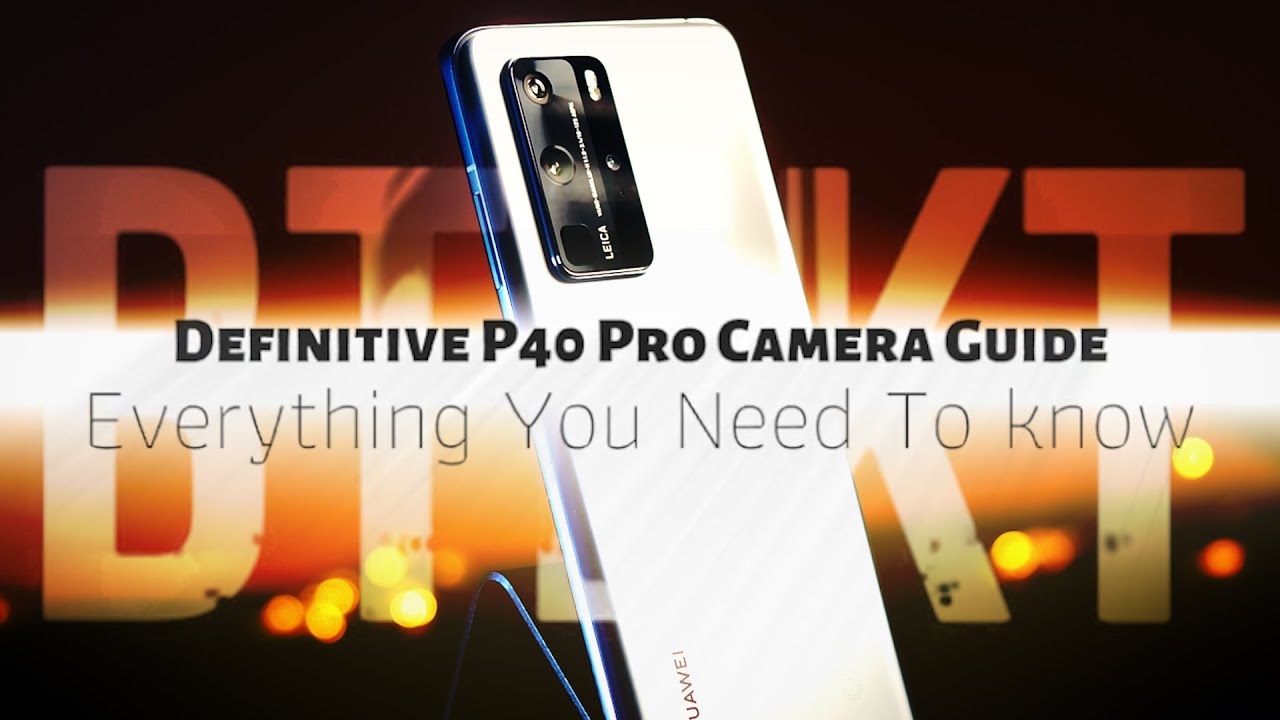 Huawei P40 Pro Definitive Camera Guide | Everything You Need to Know!