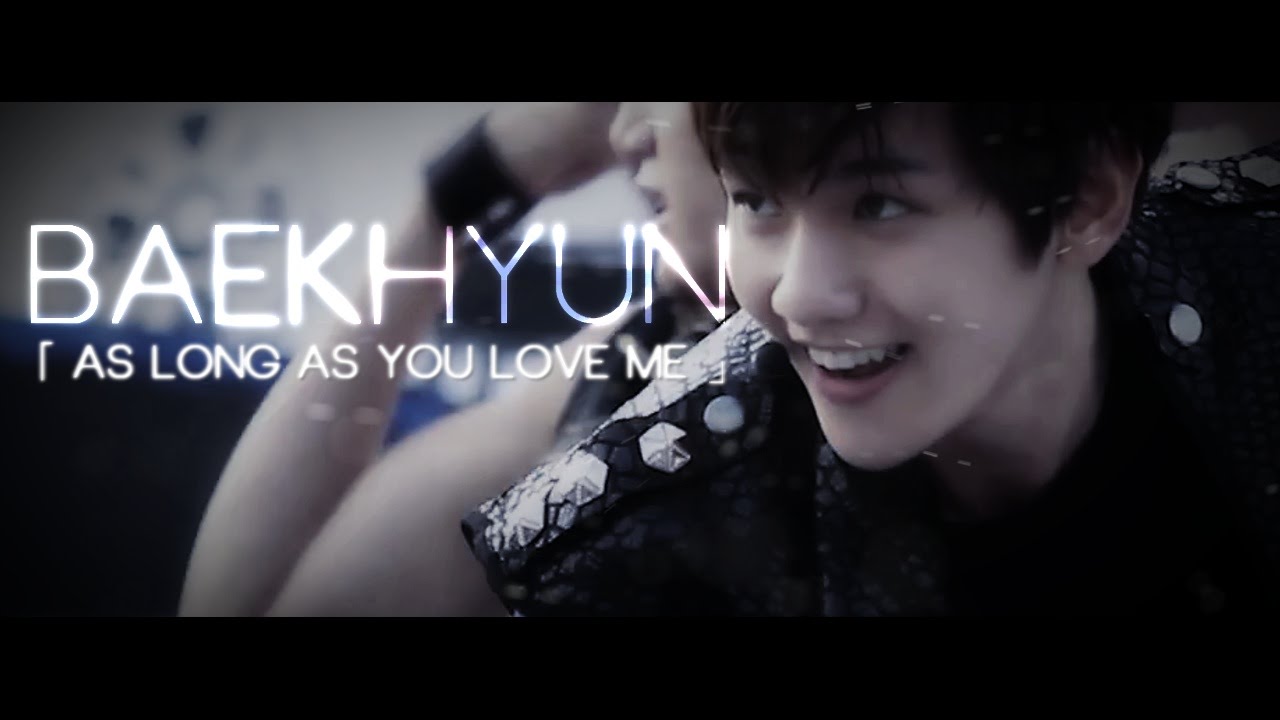 Byun Baekhyun › As Long As You Love Me