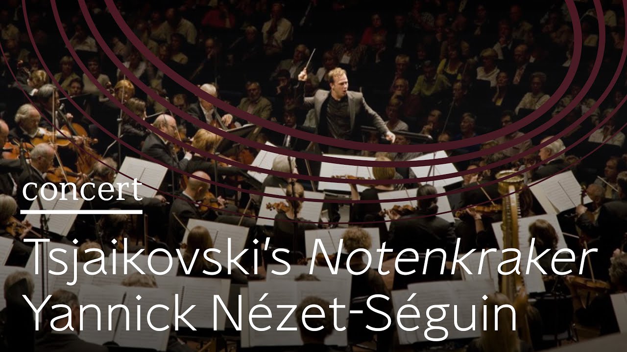 Tsjaikovski - De Notenkraker | Yannick N&eacute;zet-S&eacute;guin | Concert
