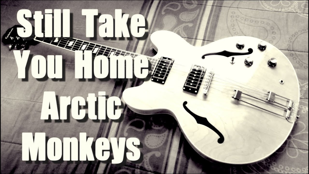 Still Take You Home - Arctic Monkeys  ( Guitar Tab Tutorial & Cover )