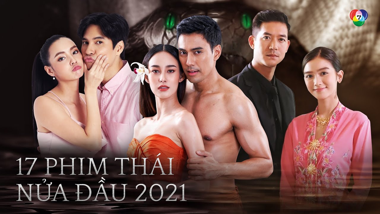Top 17 Bộ Phim Thái Lan Đài CH7 Nửa Đầu Năm 2021: Weir Sukollawat, Mike Pattaradet trở lại